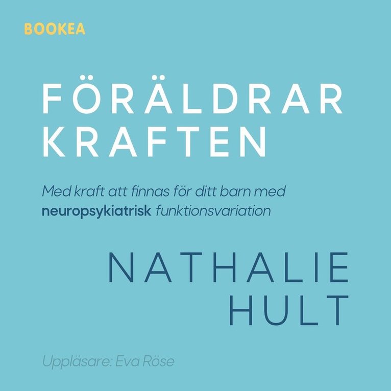 Nathalie Hult - Föräldrarkraften : med kraft att finnas för ditt barn med neuropsykiatrisk funktionsvariation, Ljudbok