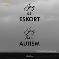 Jag r eskort, jag har autism