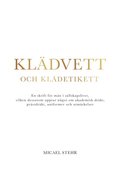 Klädvett och klädetikett : en skrift för män i sällskapslivet, vilken dessutom upptar något om akademisk dräkt, prästdräkt, uniformer och utmärkelser