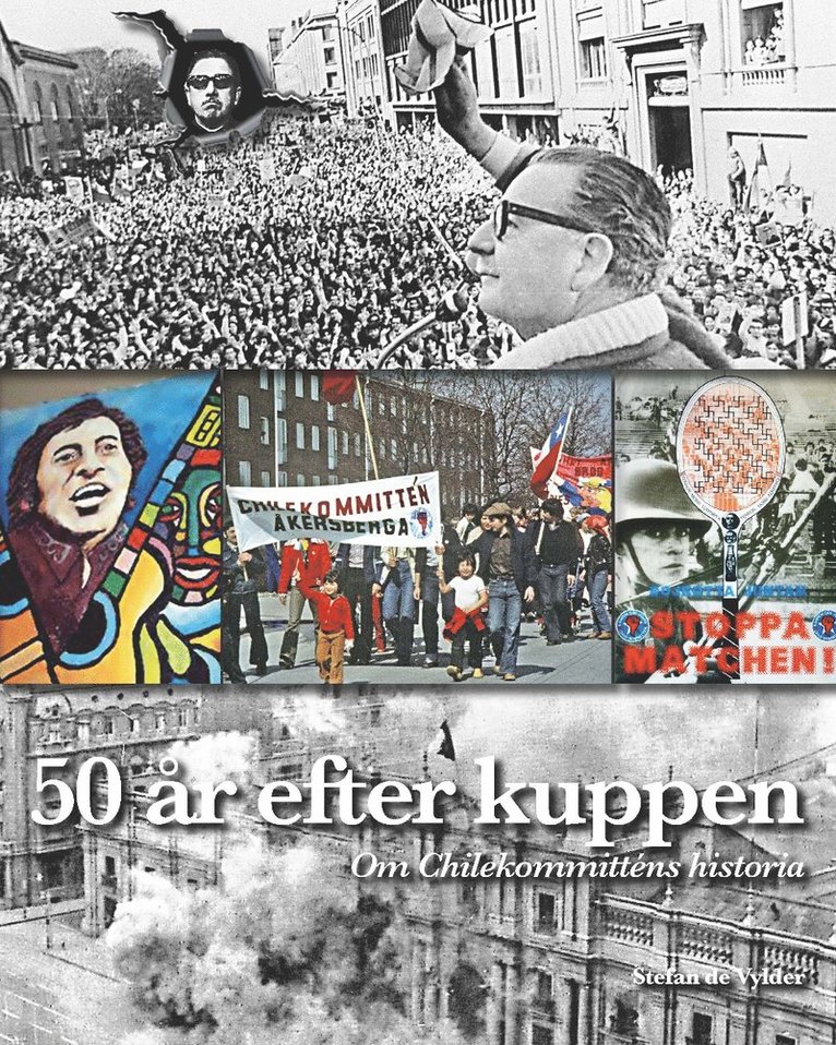 Stefan de Vylder - 50 år efter kuppen : om Chilekommitténs historia, Häftad