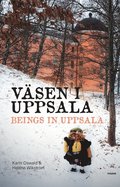 Vsen i Uppsala / Beings in Uppsala