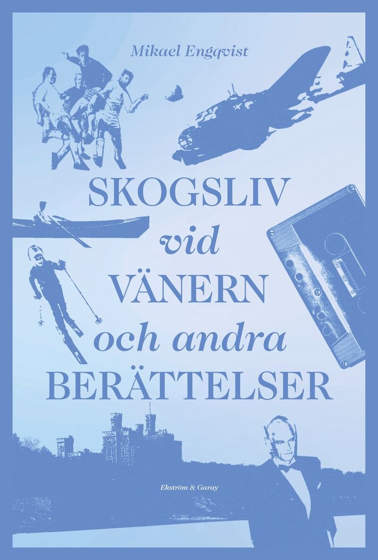 Mikael Engqvist - Skogsliv vid Vänern och andra berättelser, Häftad