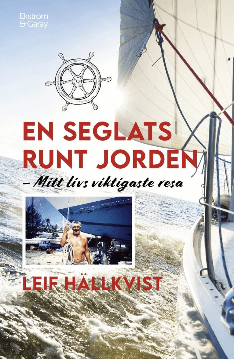 Leif Hällkvist - En seglats runt jorden : mitt livs viktigaste resa, Häftad