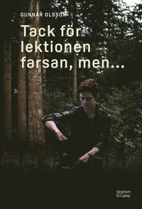 Tack för lektionen farsan, men ...