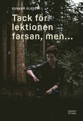 Tack för lektionen farsan, men ...