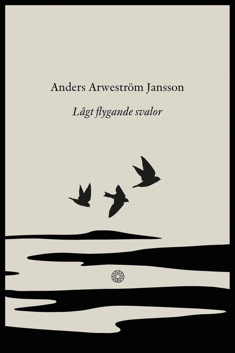 Anders Arweström Jansson - Lågt flygande svalor, Inbunden