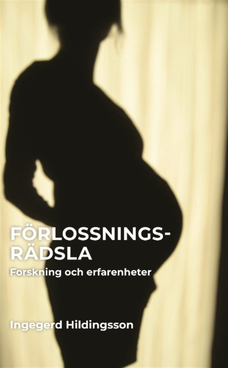 Ingegerd Hildingsson - Förlossningsrädsla : forskning och erfarenhet, E-bok