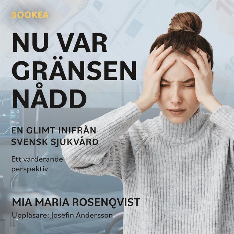 Mia Rosenqvist - Nu var gränsen nådd : en glimt inifrån svensk sjukvård, Ljudbok