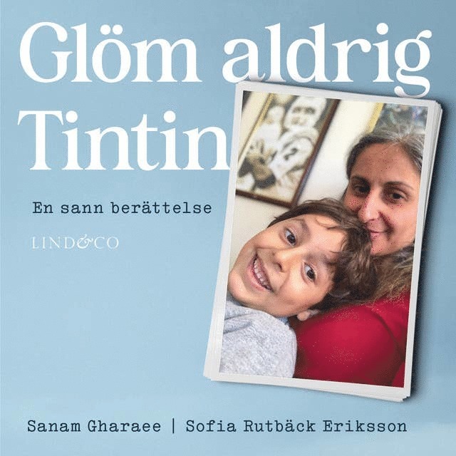 Sanam Gharaee, Sofia Rutbäck Eriksson - Glöm aldrig Tintin : en sann berättelse, Ljudbok