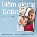 Glm aldrig Tintin : en sann berttelse