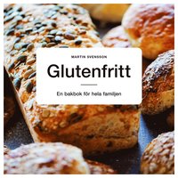 Glutenfritt : En bakbok fr hela familjen