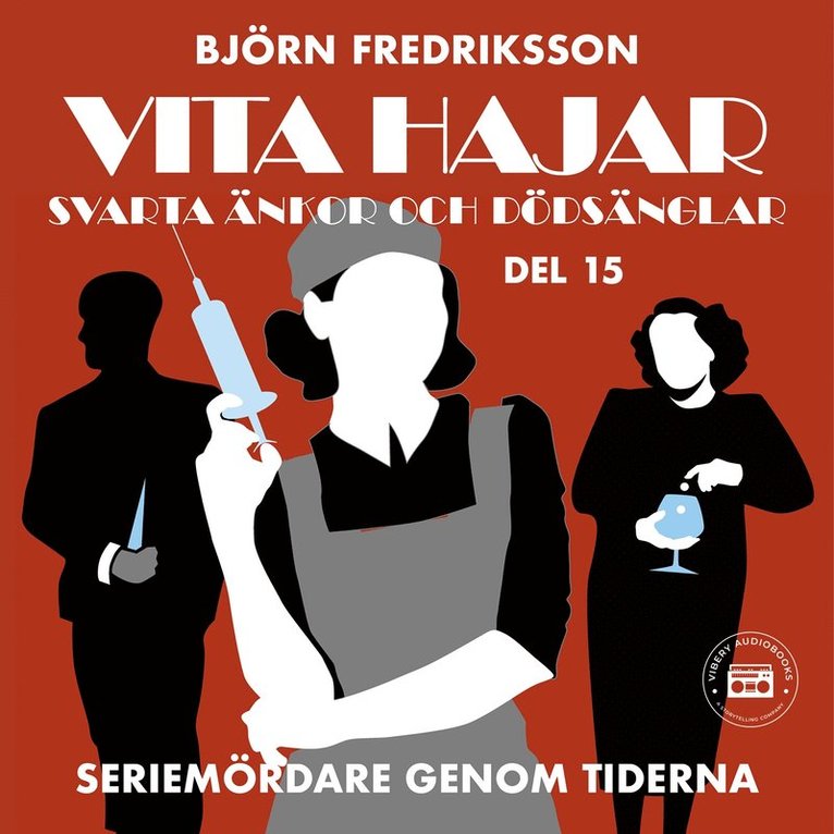 Björn Fredriksson - Seriemördare genom tiderna - Vita hajar, svarta änkor och dödsänglar: del 15, Ljudbok