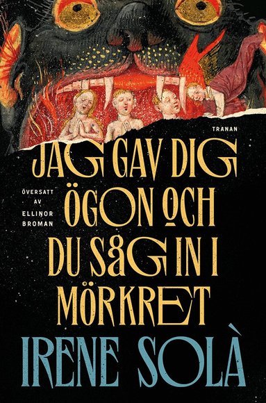Irene Solà - Jag gav dig ögon och du såg in i mörkret, Inbunden