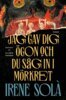 Irene Solà - Jag gav dig ögon och du såg in i mörkret, E-bok