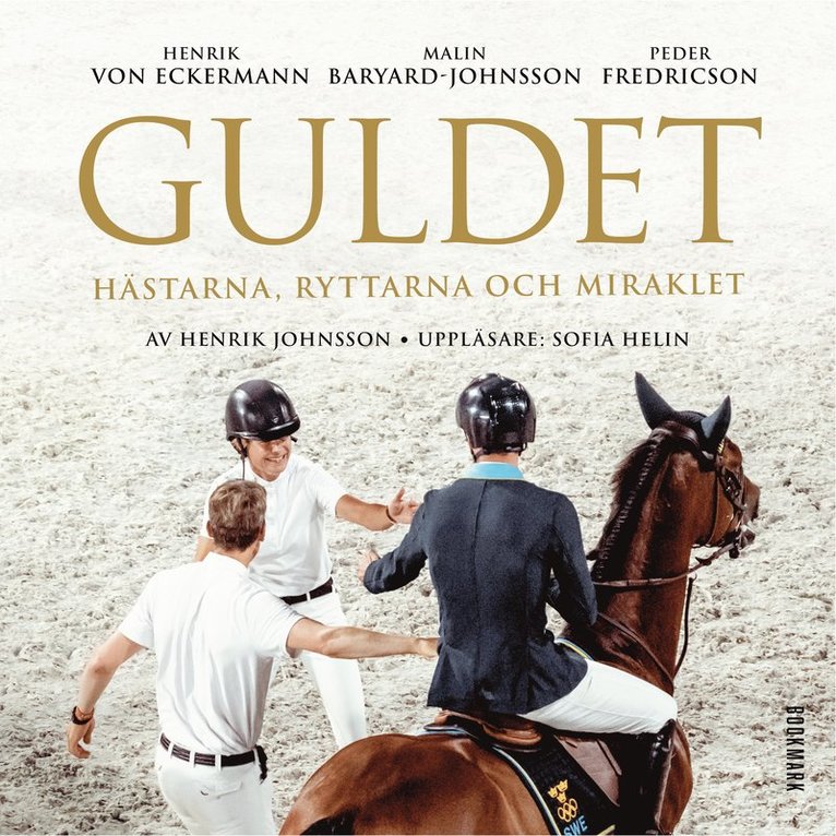 Henrik Johnsson, Peder Fredricson, Malin Baryard-Johnsson, Henrik von Eckermann - Guldet : hästarna, ryttarna och miraklet, Ljudbok