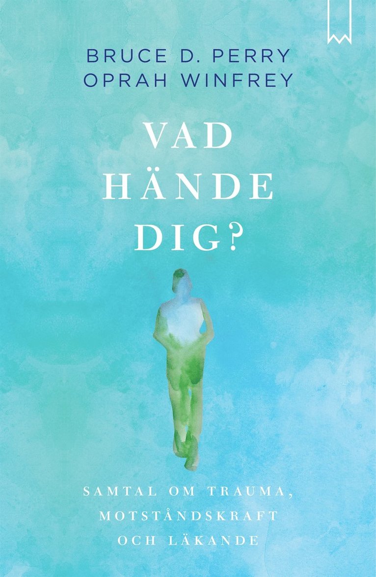 Oprah Winfrey, Bruce D. Perry - Vad hände dig? : samtal om trauma, motståndskraft och läkande, E-bok