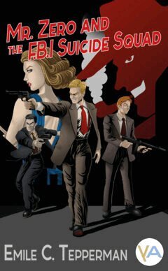 Emile C Tepperman - Mr. Zero and the F.B.I. Suicide Squad, E-bok