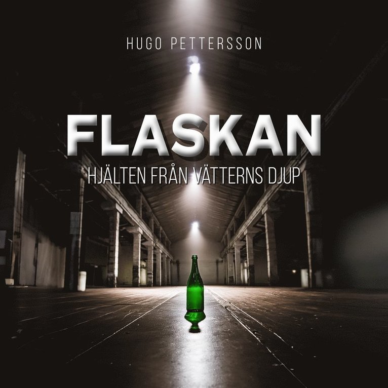 Hugo Pettersson - Flaskan - Hjälten från Vätterns djup, Ljudbok