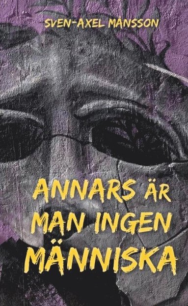 Sven-Axel Månsson Annars är man ingen människa