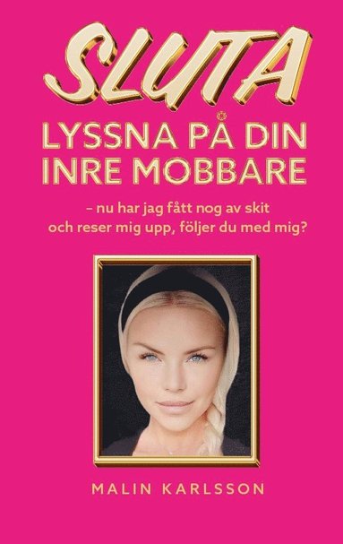 Sluta lyssna på din inre mobbare : nu har jag fått nog av skit och reser mig upp följer du med mig?