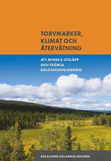 Torvmarker klimat och återvätning : att minska utsläpp och främja koldioxidinlagring