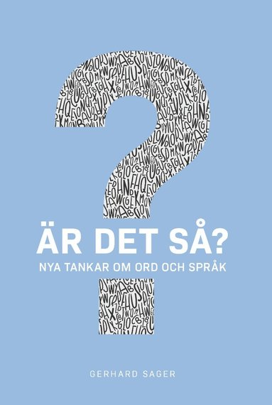 Gerhard Sager Är det så? Nya tankar om ord och språk