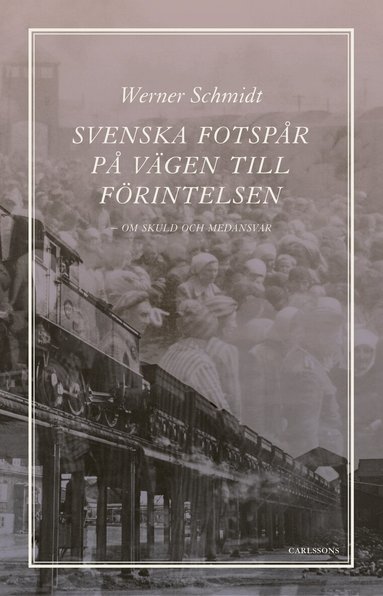 Werner Schmidt - Svenska fotspår på vägen till Förintelsen : skuld och medansvar, Häftad. Tillgänglighet: Lägg till