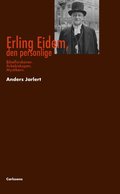 Erling Eidem, den personlige : bibelforskare, rkebiskop, mystiker