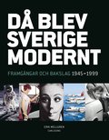 D blev Sverige modernt : framgngar och bakslag 1945-1999