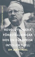 Revolutionra frestllningar hos en europeisk intellektuell : om Jan Myrdal