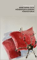 Arbetarna och hgerpopulismens frhistoria