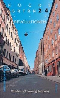 Kocksgatan 24 och revolutionen¿: Världen bakom en gatuadress