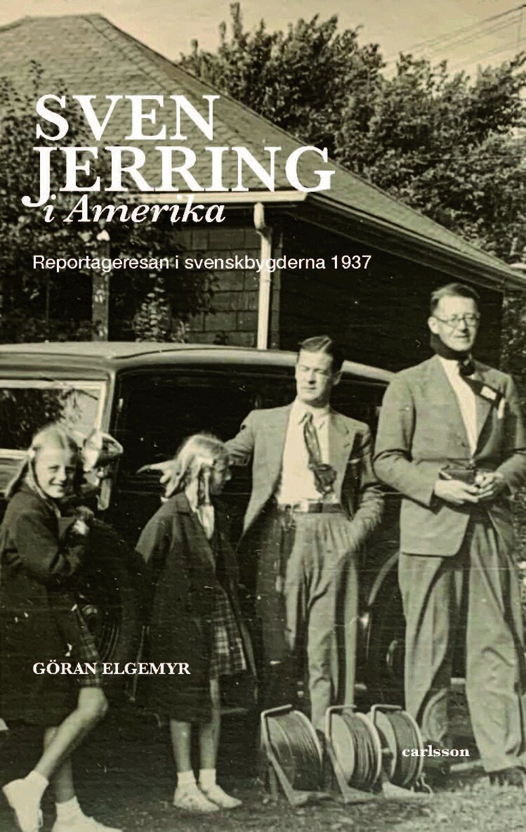Göran Elgemyr - Sven Jerring i Amerika : reportageresan i svenskbygderna 1937, Inbunden. Tillgänglighet: Lägg i varukorg