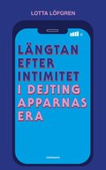 Lngtan efter intimitet i dejtingapparnas era