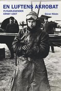 En luftens akrobat - Flygarlegenden Ernst Udet