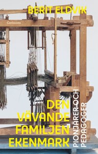 Den v�vande familjen Ekenmark : pionj�rer och pedagoger