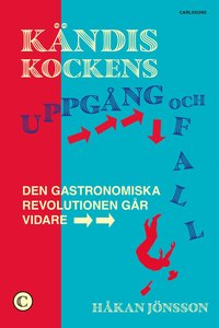 K�ndiskockens uppg�ng och fall : den gastronomiska revolutionen g�r vidare