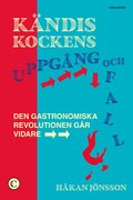 K�ndiskockens uppg�ng och fall : den gastronomiska revolutionen g�r vidare