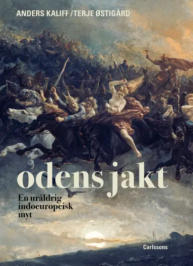 Anders Kaliff, Terje Østigård - Odens jakt : en uråldrig indoeuropeisk myt, Inbunden