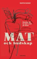 Mat och budskap : konsten att ta vad vi �ter p� allvar