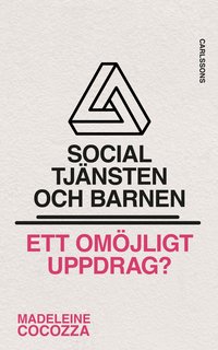 Socialtj�nsten och barnen : ett om�jligt uppdrag?