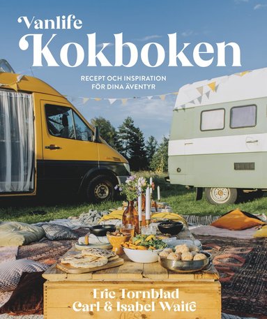 Vanlife : kokboken – recept och inspiration för dina äventyr