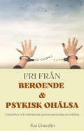 Fri frn beroende och psykisk ohlsa: Nykterhet och vlmende genom personlig utveckling