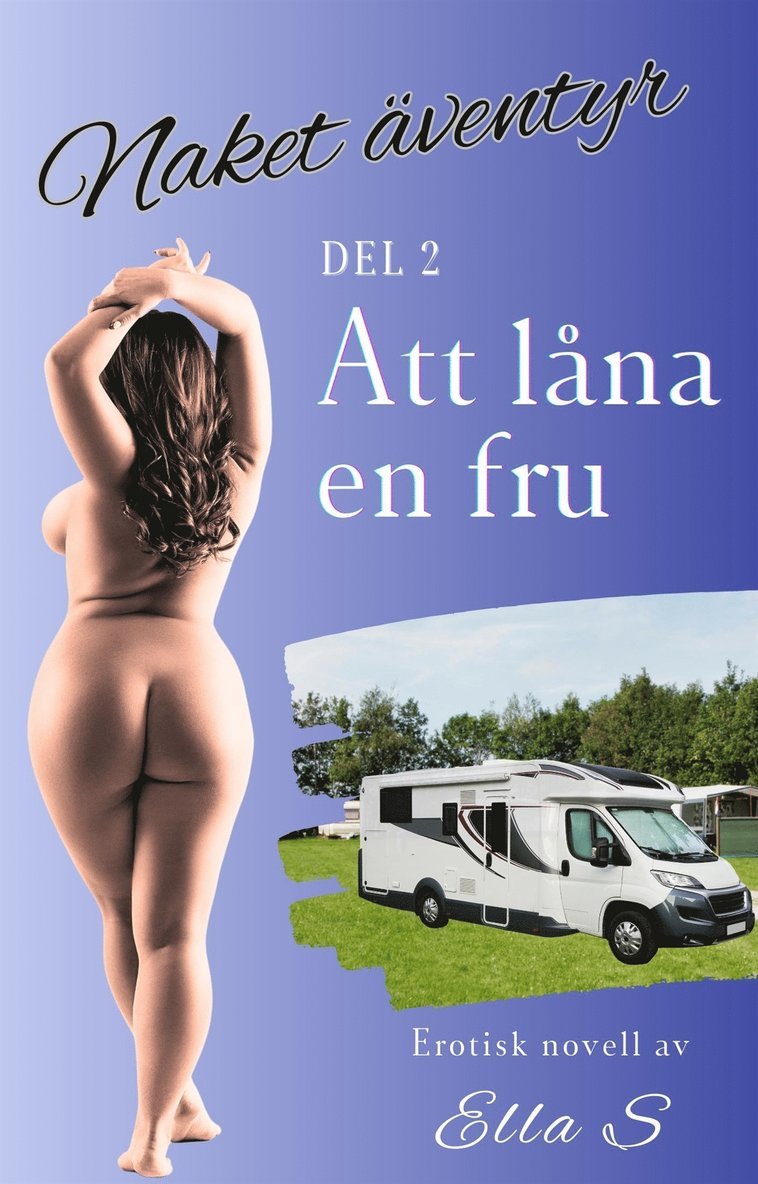 Ella S - Naket äventyr - Att låna en fru, E-bok