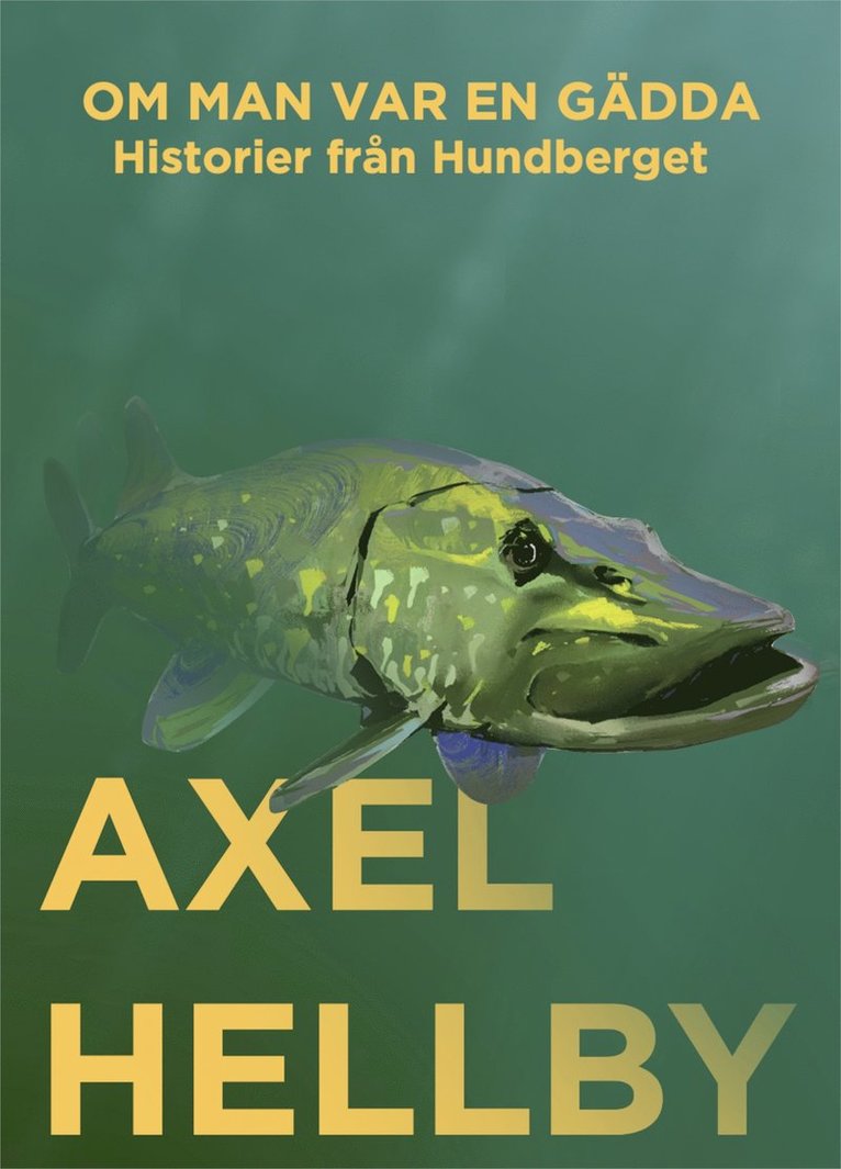 Axel Hellby - Om man var en gädda - Historier från Hundberget, E-bok