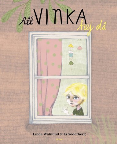 Linda Wahlund Att vinka hej då