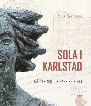 Sola i Karlstad : dåtid nutid sanning myt