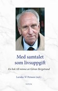 Med samtalet som livsuppgift : en bok till minne av G�ran Bergstrand