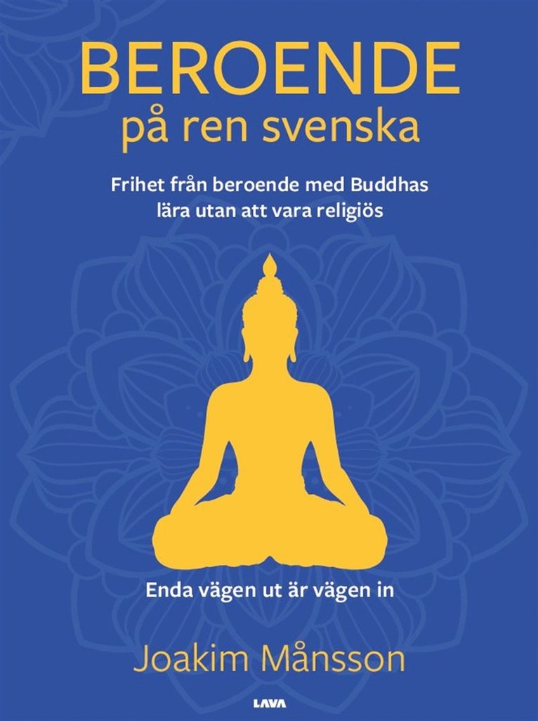 Joakim Månsson - Beroende på ren svenska : frihet från beroende med Buddhas lära utan att vara religiös, E-bok
