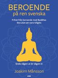 Beroende på ren svenska. Frihet från beroende med Buddhas lära utan att vara religiös